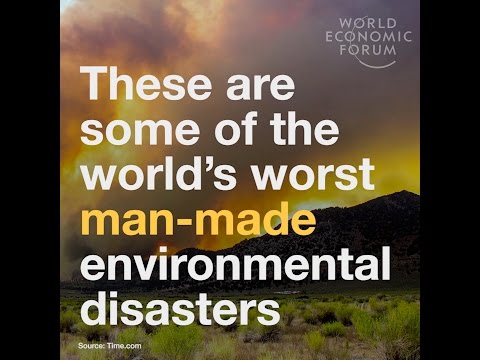 These are some of the world’s worst man made environmental disasters
