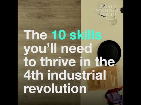 The 10 skills you need to thrive in the Fourth Industrial Revolution