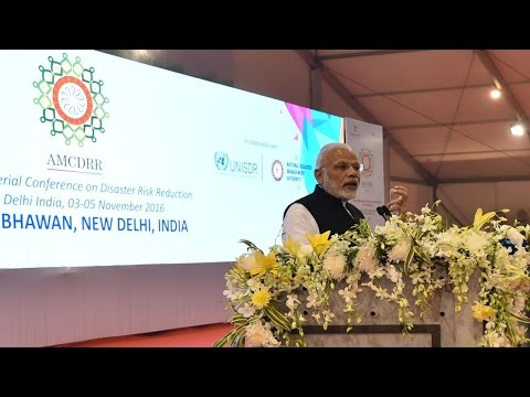 PM Modi’s Speech:  Inaugurate Asian Ministerial Conference for Disaster Risk Reduction (AMCDRR) 2016