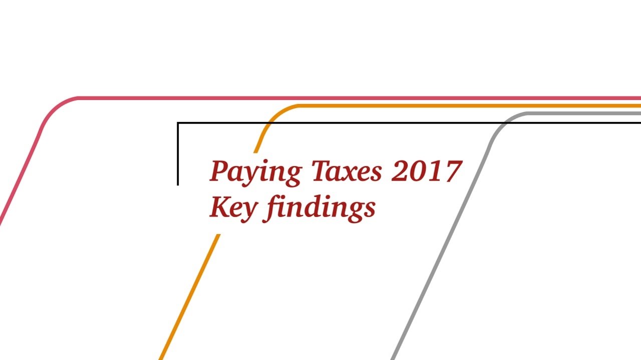 Paying Taxes 2017: Key findings