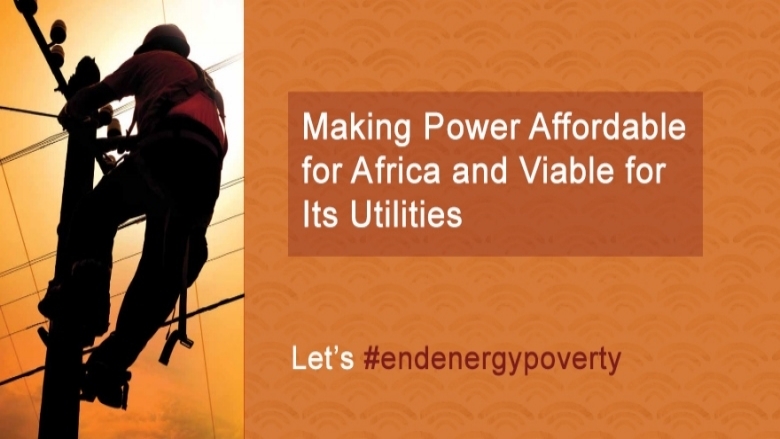 Making Power Affordable for Africa and Viable for Its Utilities