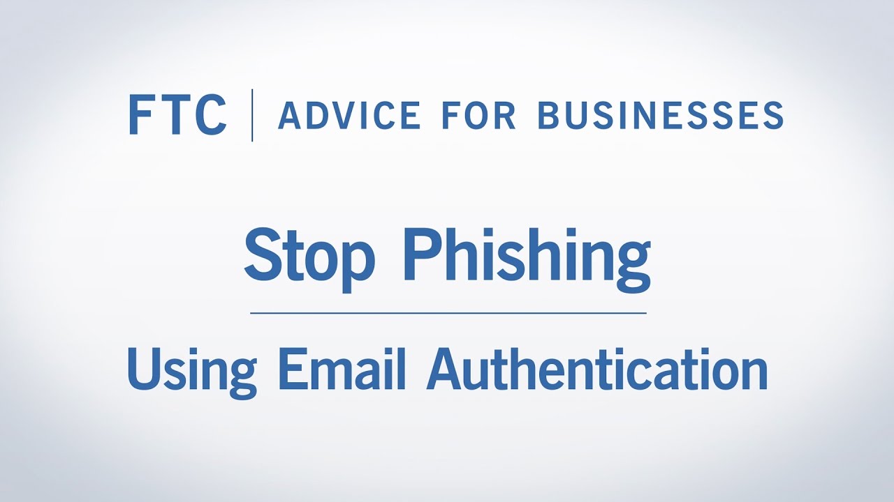 Stop Phishing By Using Email Authentication | Federal Trade Commission