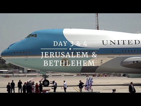 President Trump’s Trip Abroad:  Jerusalem & Bethlehem