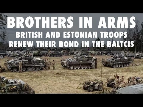 Brothers in Arms – British and Estonian troops renew their bond in the Baltics