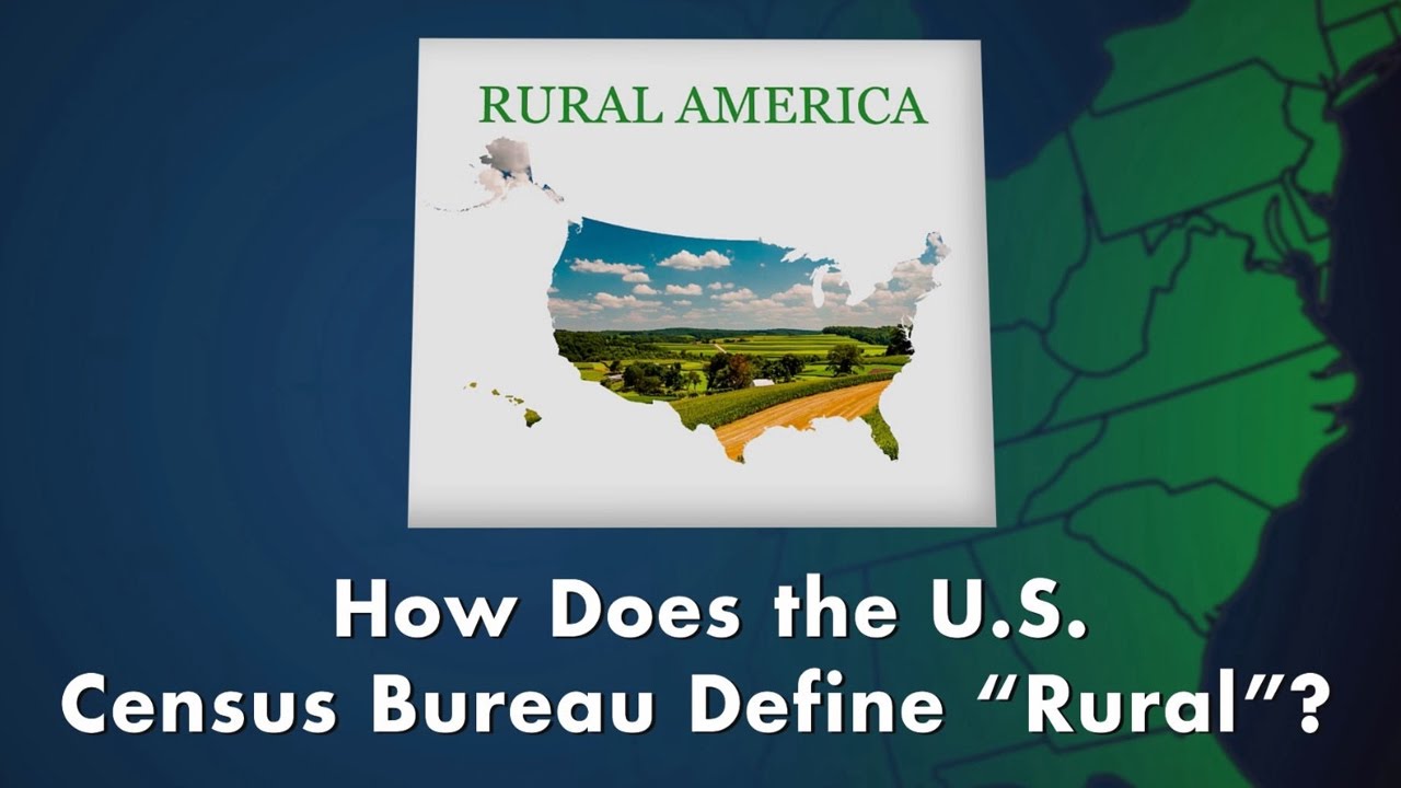 Rural America:  How Does the U.S. Census Bureau Define “Rural”?