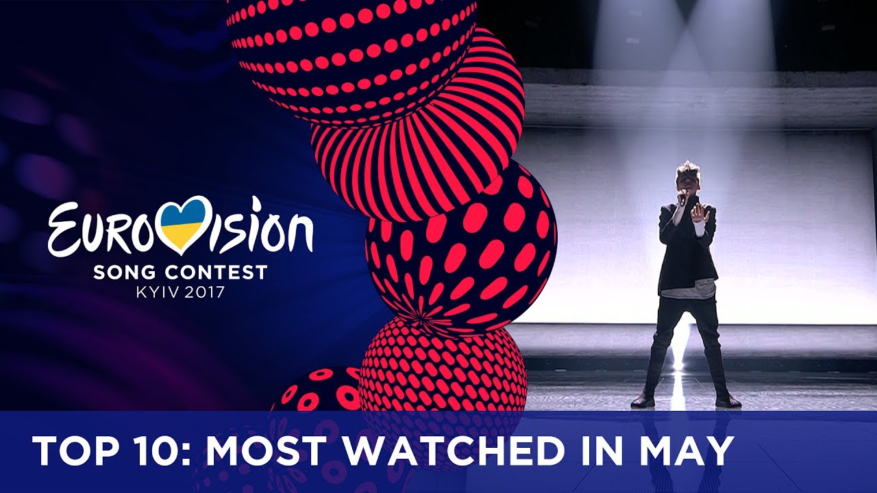TOP 10: Most watched in May 2017 – Eurovision Song Contest