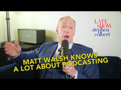 Matt Walsh Knows A Lot About Podcasting