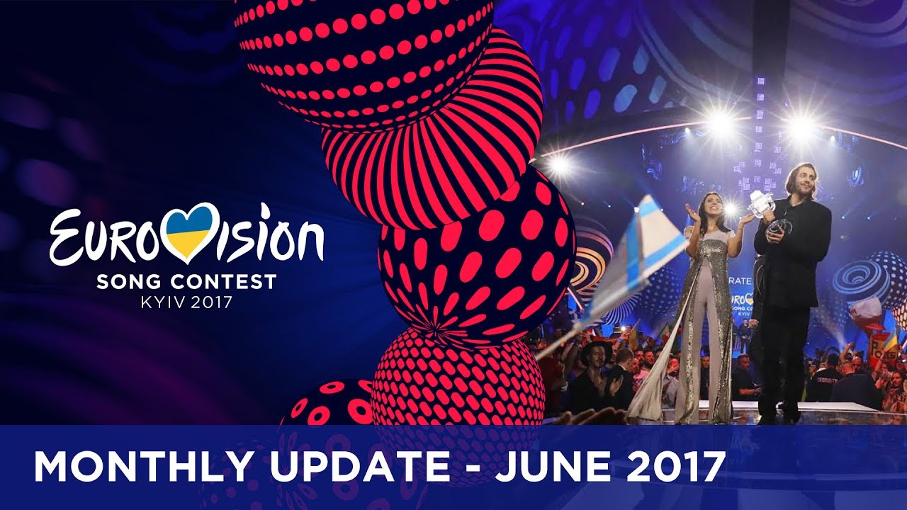Eurovision Song Contest – Monthly Update – June 2017