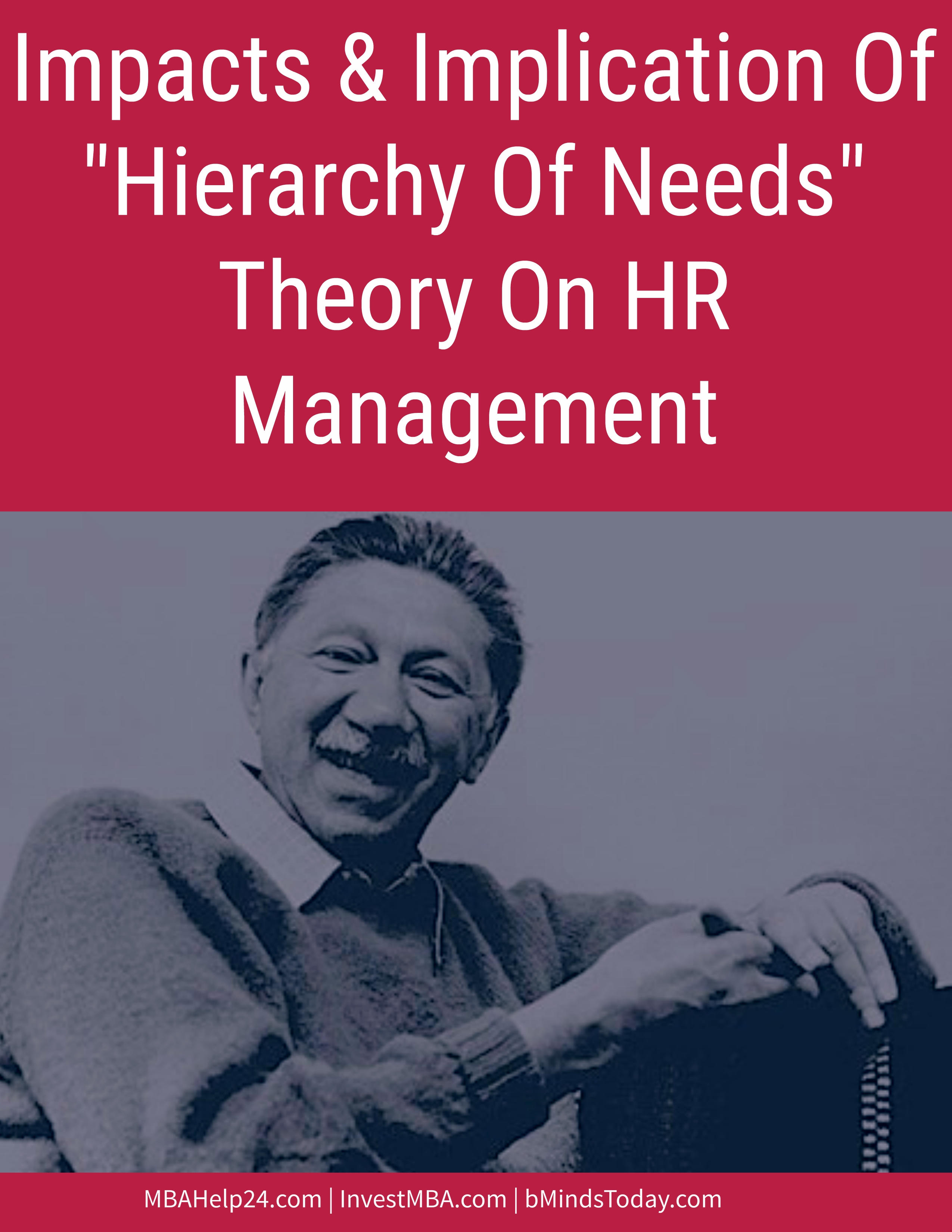 Impacts, Implication of Hierarchy of Needs Theory on Human Resources