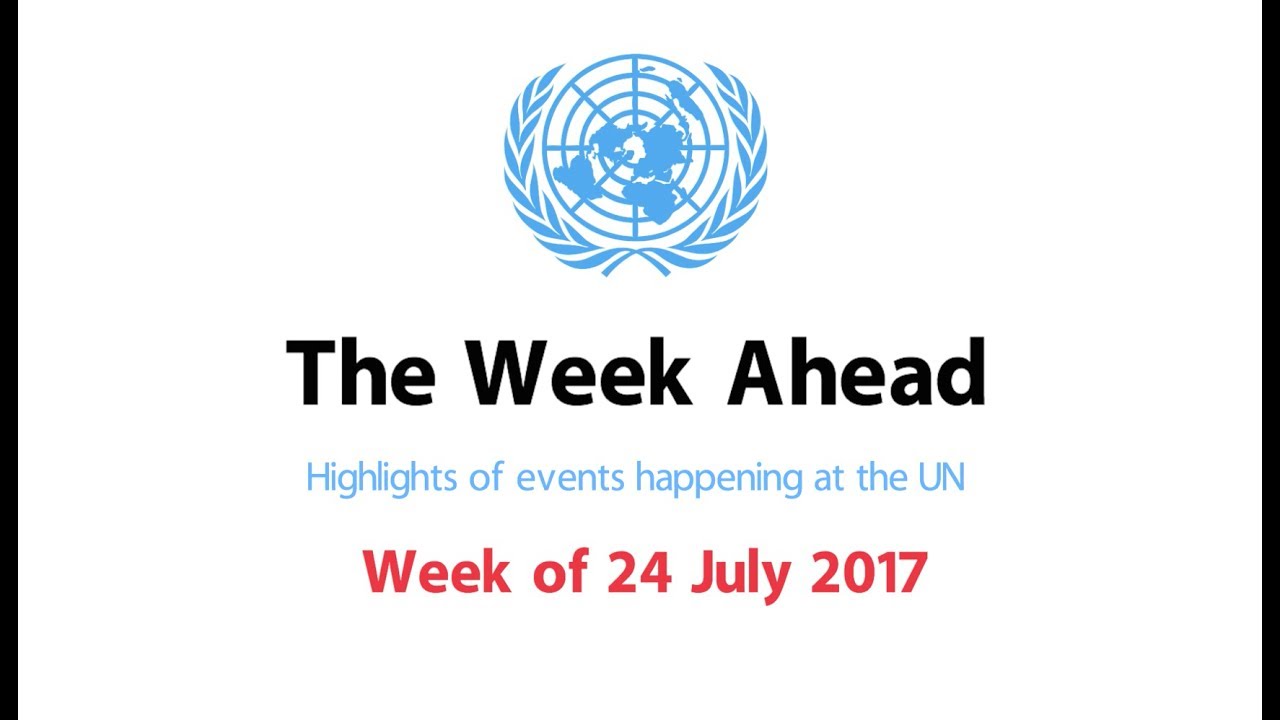 The Week Ahead – starting from 24 July 2017