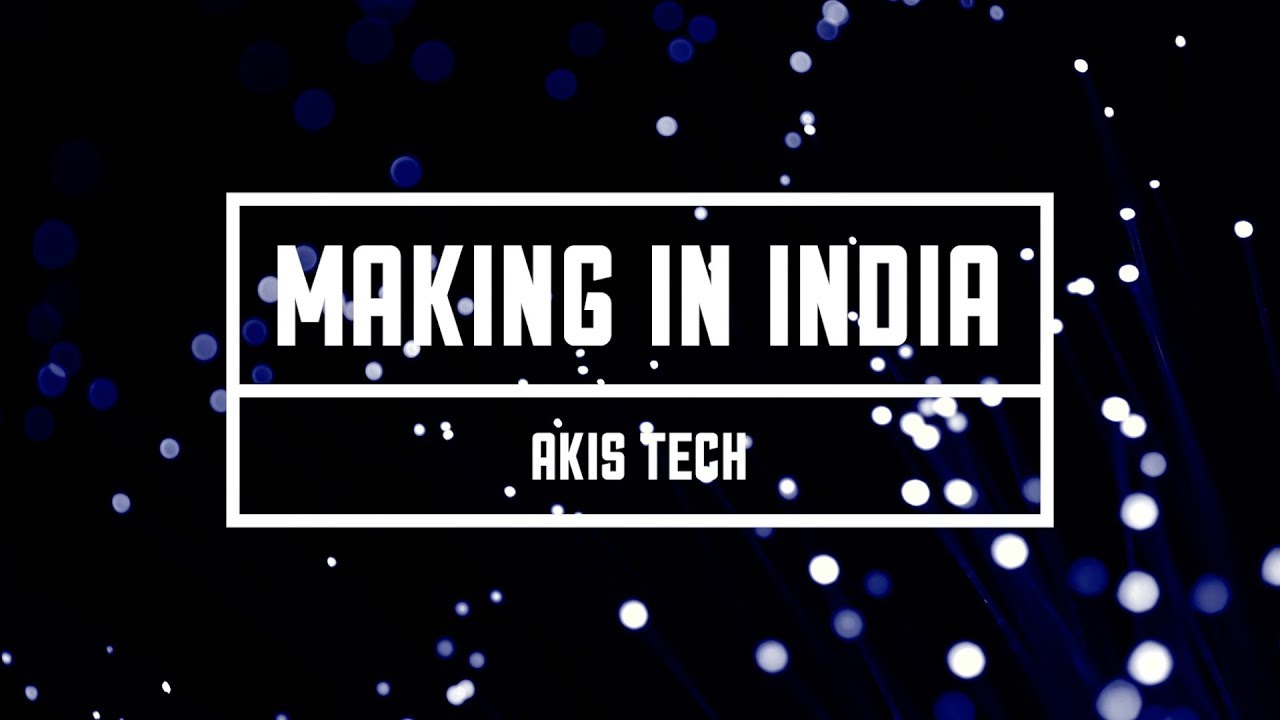 Making In India: Akis Tech