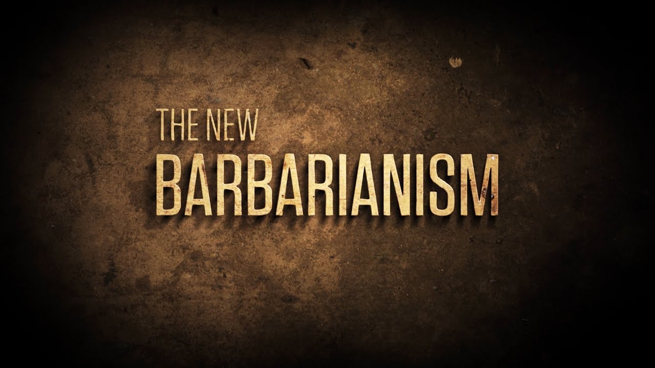 The New Barbarianism