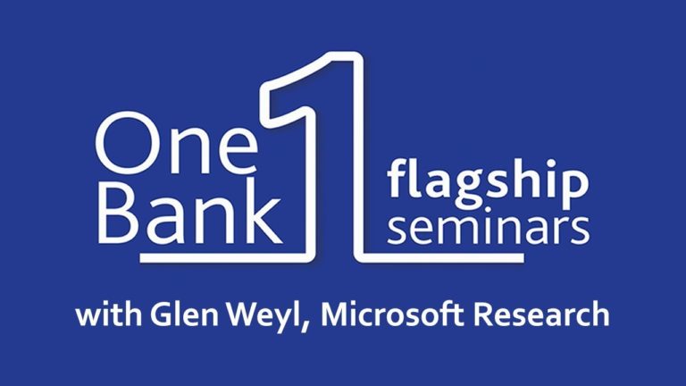 One Bank Flagship Seminar – Glen Weyl, Microsoft Research