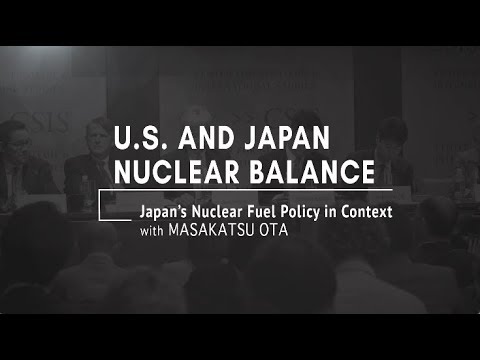 Masakatsu Ota: Japan’s Nuclear Fuel Cycle Policy in Context