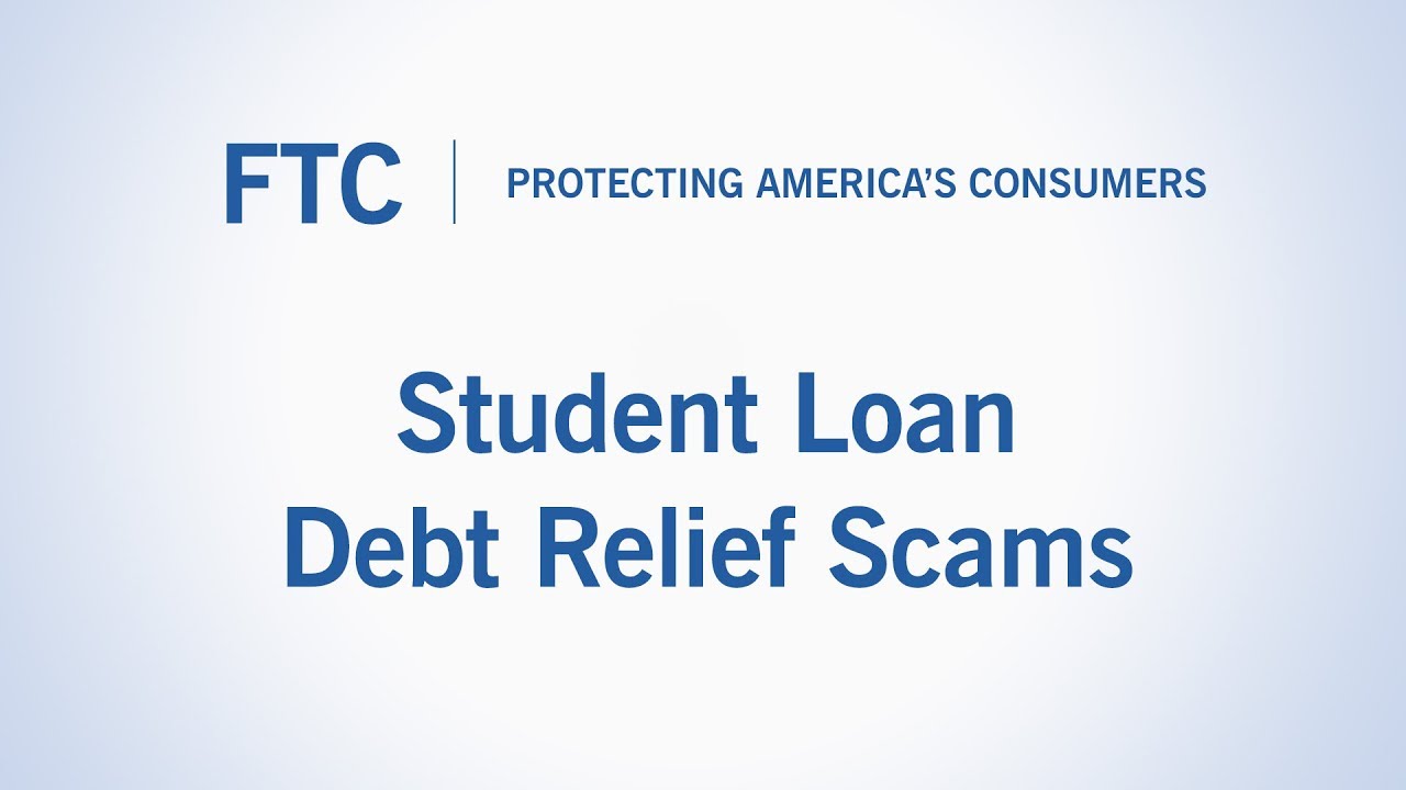Student Loan Debt Relief Scams | Federal Trade Commission