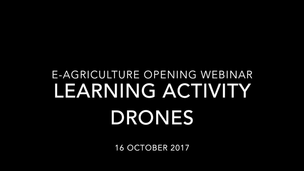 e-Agriculture Learning Activity on Drones: Recording of the opening ses…