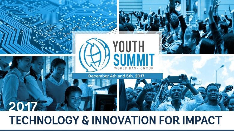 World Bank Group Youth Summit 2017: Technology and Innovation for Impact
