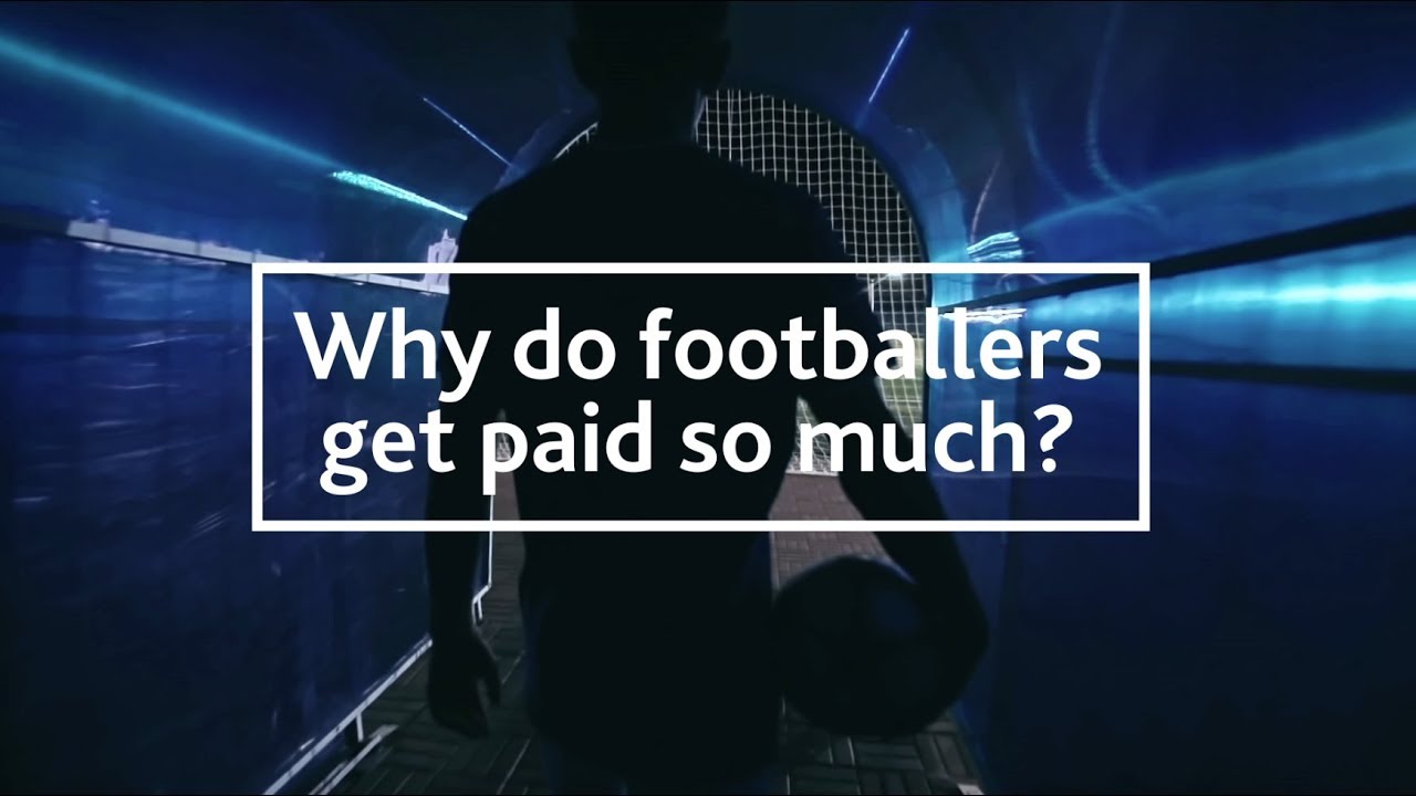 Why do footballers get paid so much?