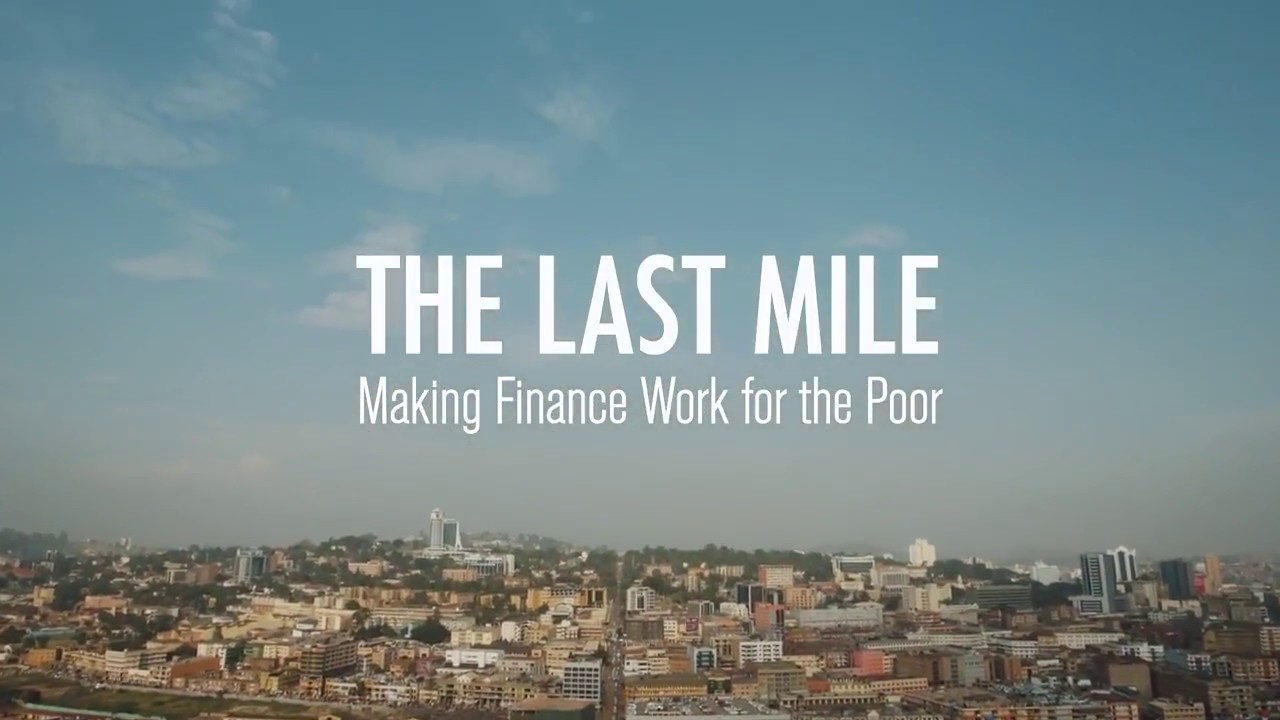 THE LAST MILE: Making Finance Work for the Poor