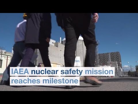 IAEA Nuclear Safety Mission Reaches Milestone – International Atomic Energy Agency (IAEA)