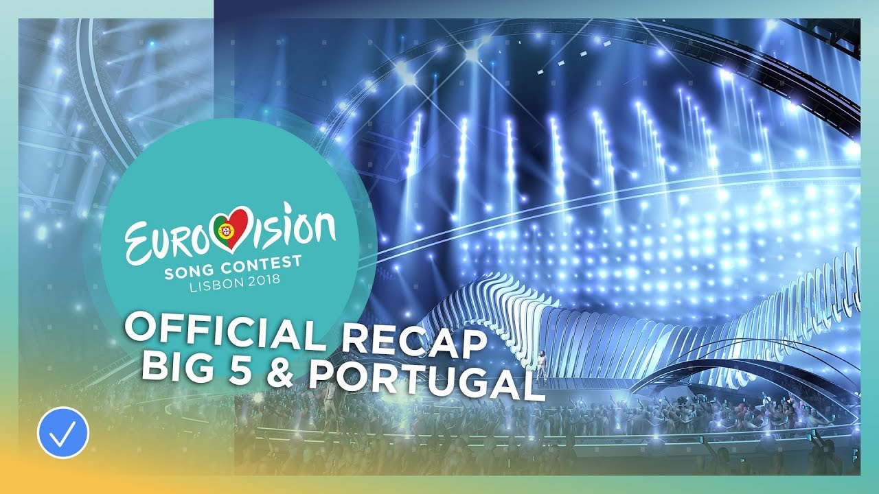 OFFICIAL RECAP: Big 5 & Portugal – Eurovision Song Contest 2018