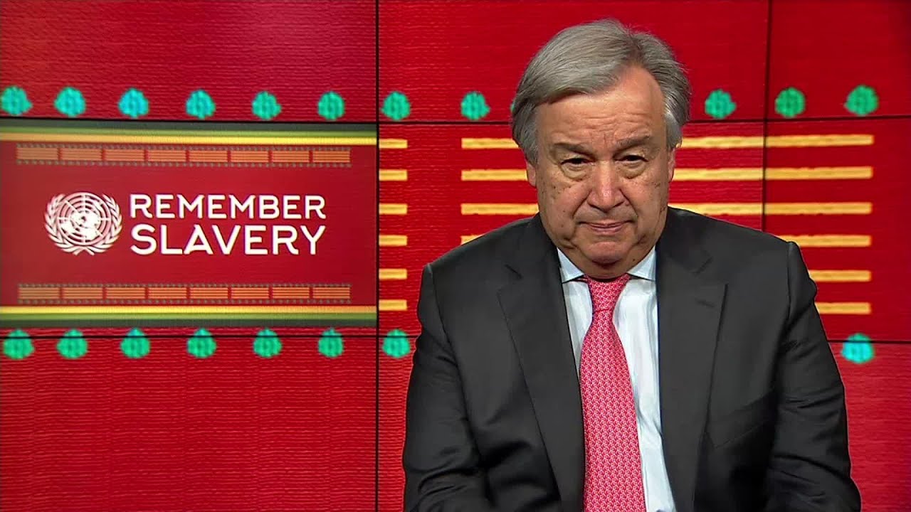 Antonio Guterres, International Day of Remembrance of the Victims of the Transatlantic Slave Trade