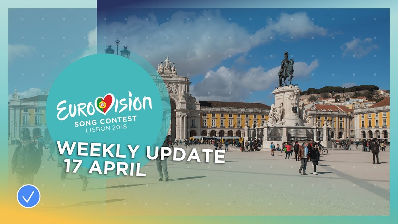 Eurovision Song Contest – Weekly Update 17 April 2018