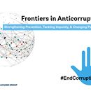 Frontiers in Anticorruption: Strengthening Prevention, Tackling Impunity, and Changing Perceptions