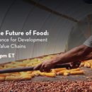 Financing the Future of Food: Maximizing Finance for Development in Agriculture Value Chains