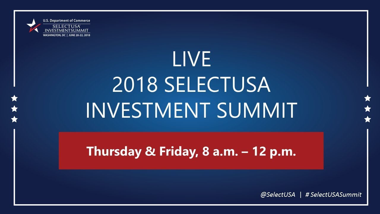 Day 1: SelectUSA Investment Summit 2018