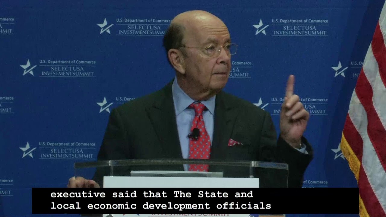 Secretary Ross Welcome Remarks: SelectUSA Investment Summit 2018