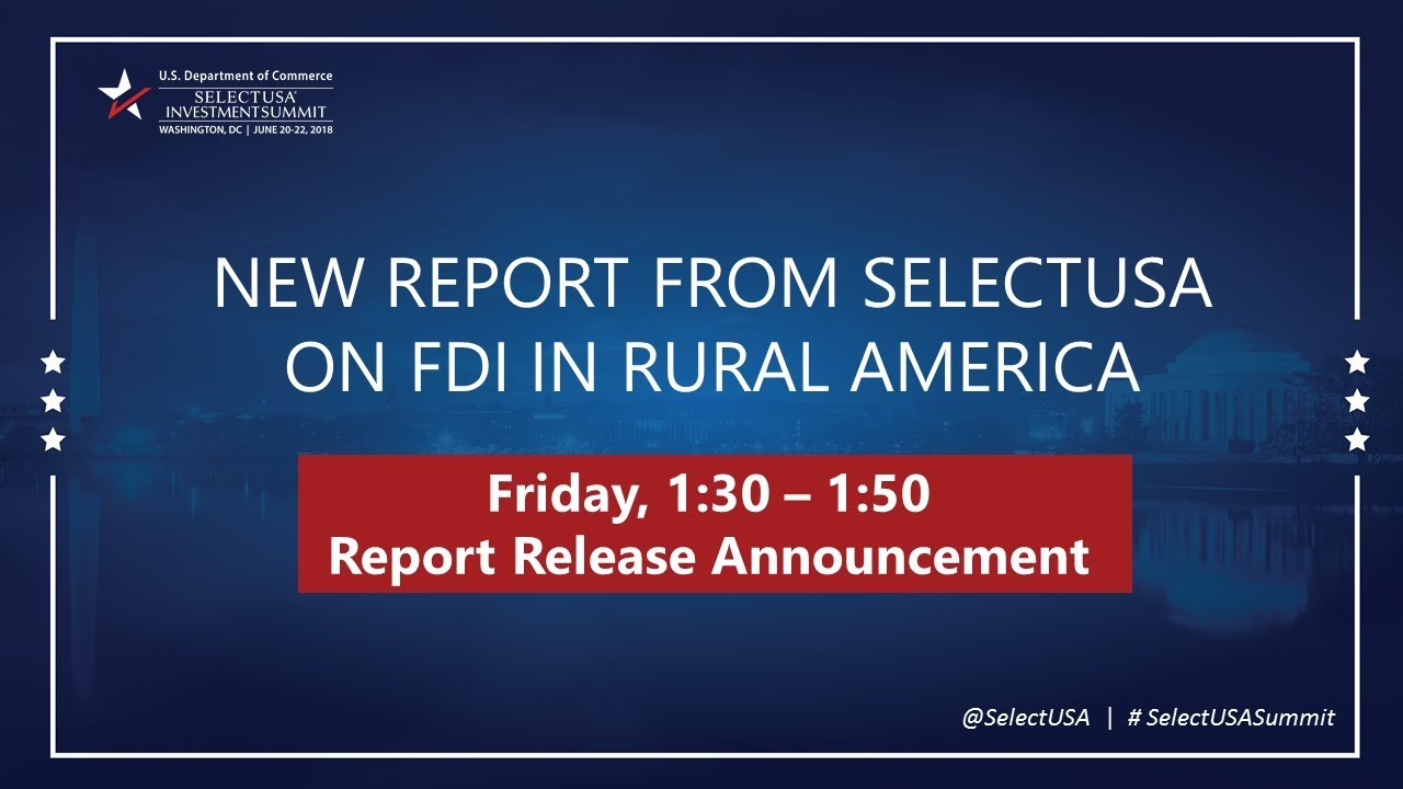 Rural FDI Report Announcement: SelectUSA Investment Summit 2018